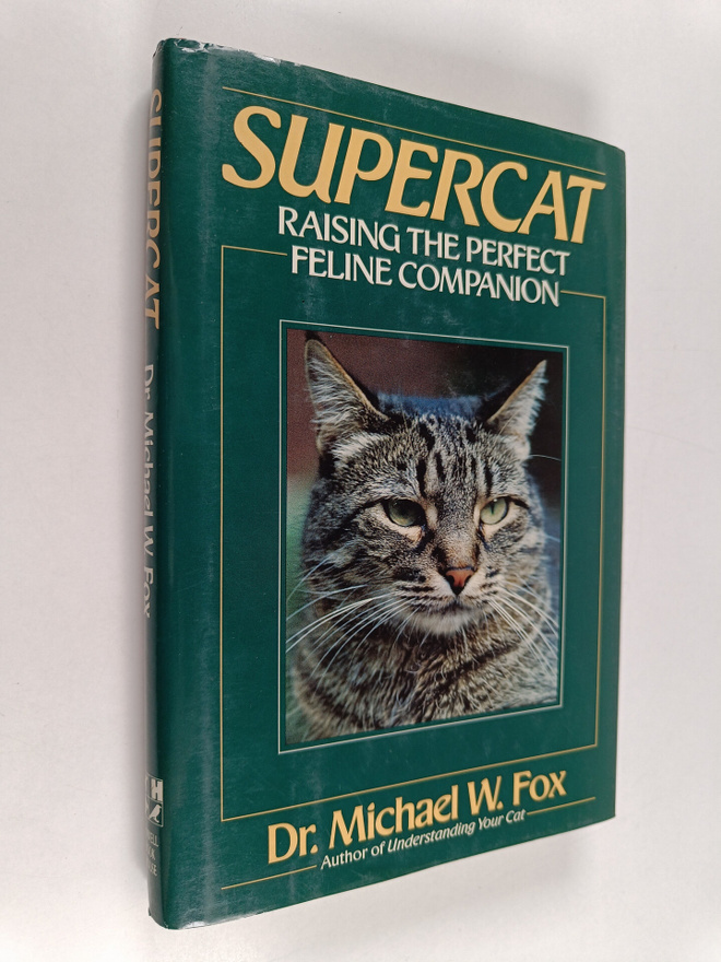 Michael W. Fox : Supercat - Raising the Perfect Feline Co...