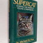 Michael W. Fox : Supercat - Raising the Perfect Feline Co... - pikkukuva 1