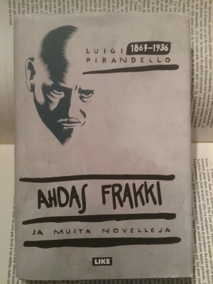 Luigi Pirandello - Ahdas frakki ja muita novelleja (sid.)
