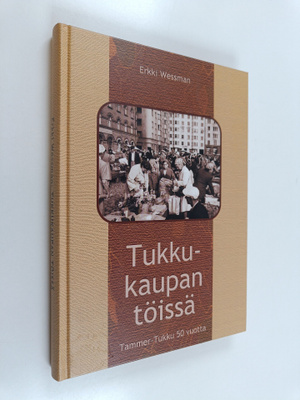 Erkki Wessman : Tukkukaupan töissä : ihmisten ääniä Tamme...