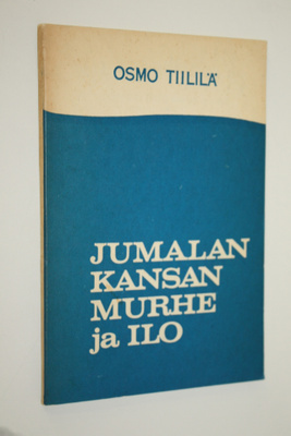 Osmo Tiililä : Jumalan kansan murhe ja ilo : ensimmäinen ...