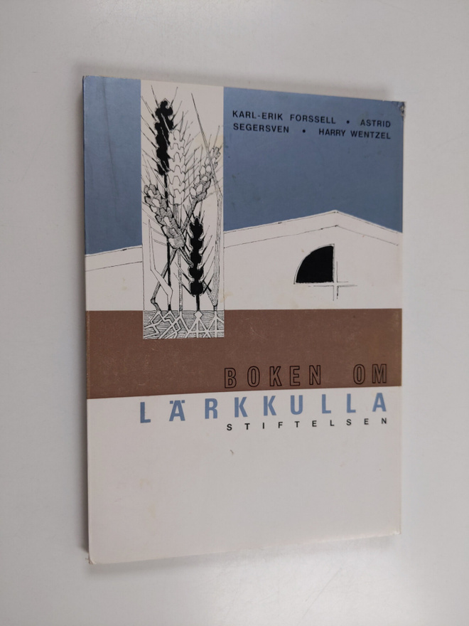 Karl-Erik Forssell : Boken om Lärkkulla-stiftelsen (signe...