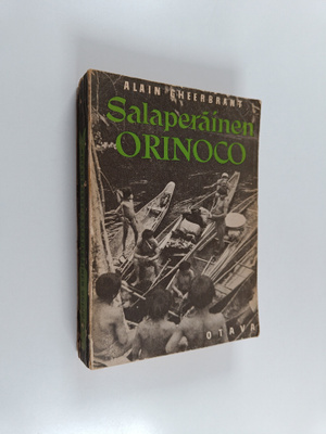 Alain Gheerbrant : Salaperäinen Orinoco : tutkimusmatka O...