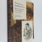 Työtä ja rakkautta : Kansanmiesten päiväkirjoja 1834-1937 - pikkukuva 1