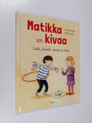 Kristin Dahl : Matikka on kivaa : Leiki, kuvaile,mittaa j...