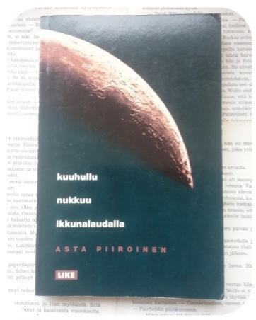 Asta Piiroinen - Kuuhullu nukkuu ikkunalaudalla (nid.)
