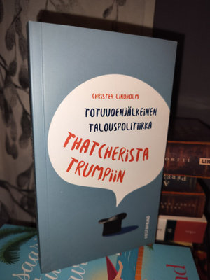 Totuudenjälkeinen talouspolitiikka - Christer Lindholm