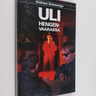 Andreas Schwantge : Uli hengenvaarassa - pikkukuva 1
