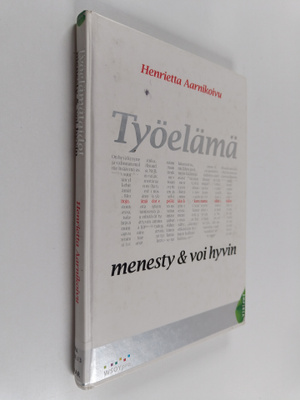 Henrietta Aarnikoivu : Työelämätaidot : menesty ja voi hyvin