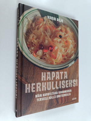 Karin Bojs : Hapata herkulliseksi : näin hapatetaan vihan...