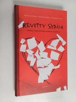Kari Kiianmaa ym. : Revitty sydän : Voiko uskottomuudesta...