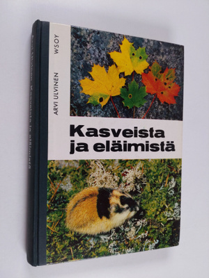 Arvi Ulvinen : Kasveista ja eläimistä : Oheislukemisto ko...