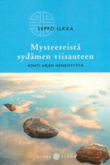 Seppo. Ilkka - Mysteereistä sydämen viisauteen