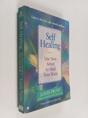 Louis Proto : Self Healing - Use Your Mind to Heal Your Body