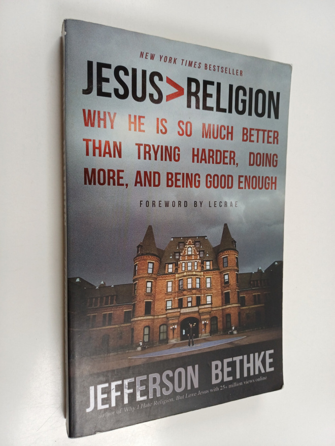 Jefferson Bethke : Jesus > Religion - Why He Is So Much B...