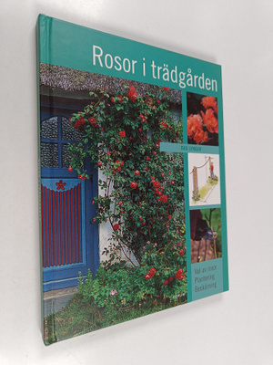 Dag Lyngar : Rosor i trädgården : val av rosor, planterin...