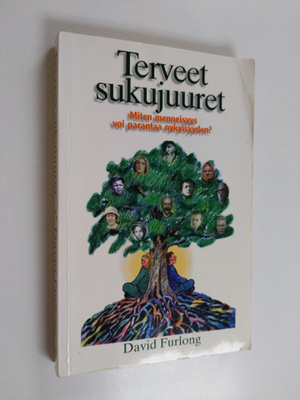 David Furlong : Terveet sukujuuret : miten menneisyys voi...