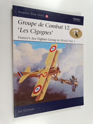 Jon Guttman : Groupe de Combat 12, 'Les Cigognes' : Franc...