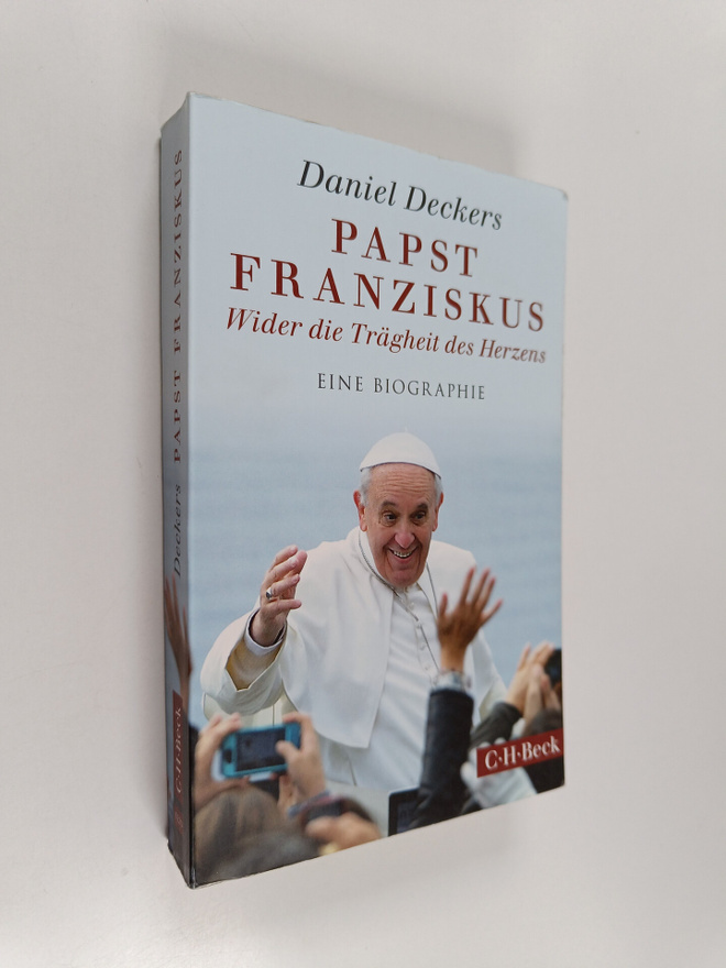 Daniel Deckers : Papst Franziskus : Wider die Trägheit de...