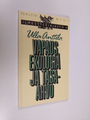 Ulla Anttila : Vapaus, ekologia ja tasa-arvo