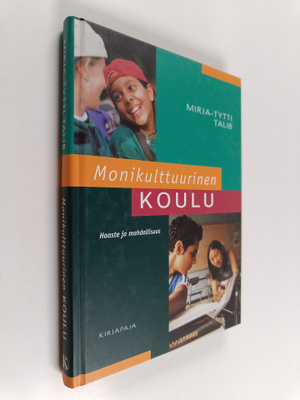 Mirja-Tytti Talib : Monikulttuurinen koulu : haaste ja ma...