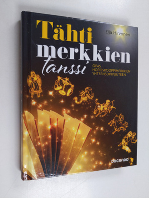 Eija Hirvonen : Tähtimerkkien tanssi : opas horoskooppime...