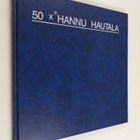 Hannu Hautala : 50 x Hannu Hautala - pikkukuva 1