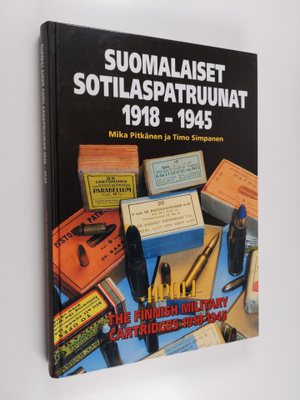 Mika Pitkänen : Suomalaiset sotilaspatruunat 1918-1945 = ...