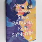 Johanna Elomaa : Sinä päivänä kun synnyin - pikkukuva 1