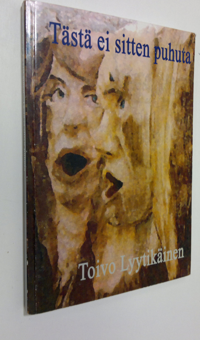 Toivo Lyytikäinen : Tästä ei sitten puhuta