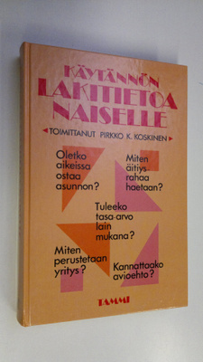 Pirkko K. (toim.) Koskinen : Käytännön lakitietoa naiselle