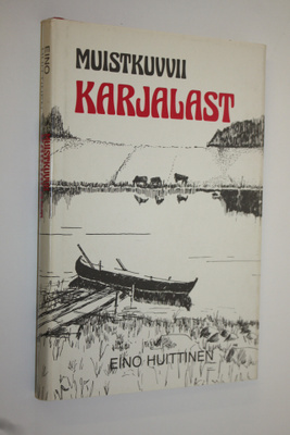 Eino Huittinen : Muistikuvvii Karjalast