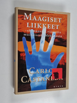 Carlos Castaneda : Maagiset liikkeet : shamaanien viisaut...