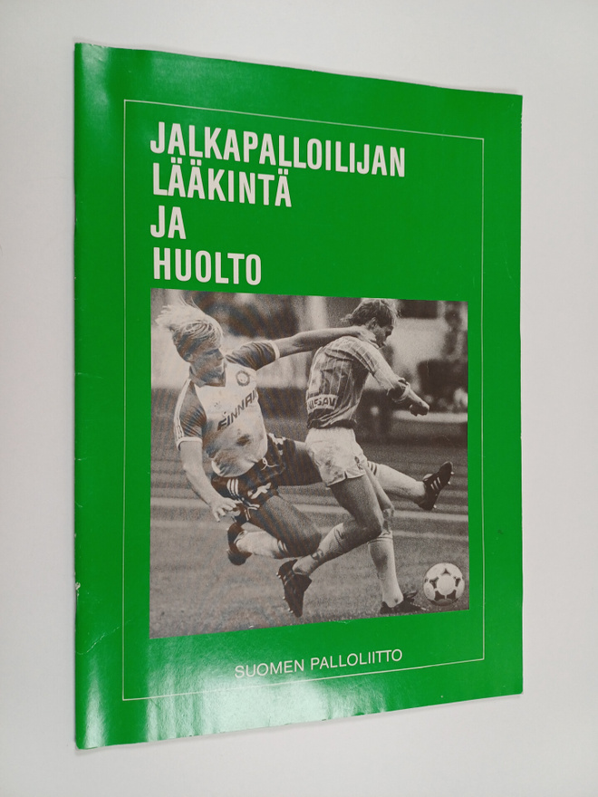 Jalkapalloilijan lääkintä ja huolto : Suomen palloliiton ...