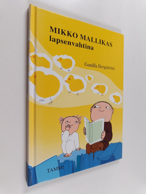 Gunilla Bergström : Mikko Mallikas lapsenvahtina