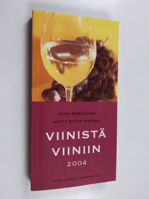 Juha Berglund : Viinistä viiniin 2004 : Viini-lehden vuos...