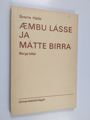 Sverre Hatle : AEmbu Lasse ja Matte birra : bar'go-bittat...