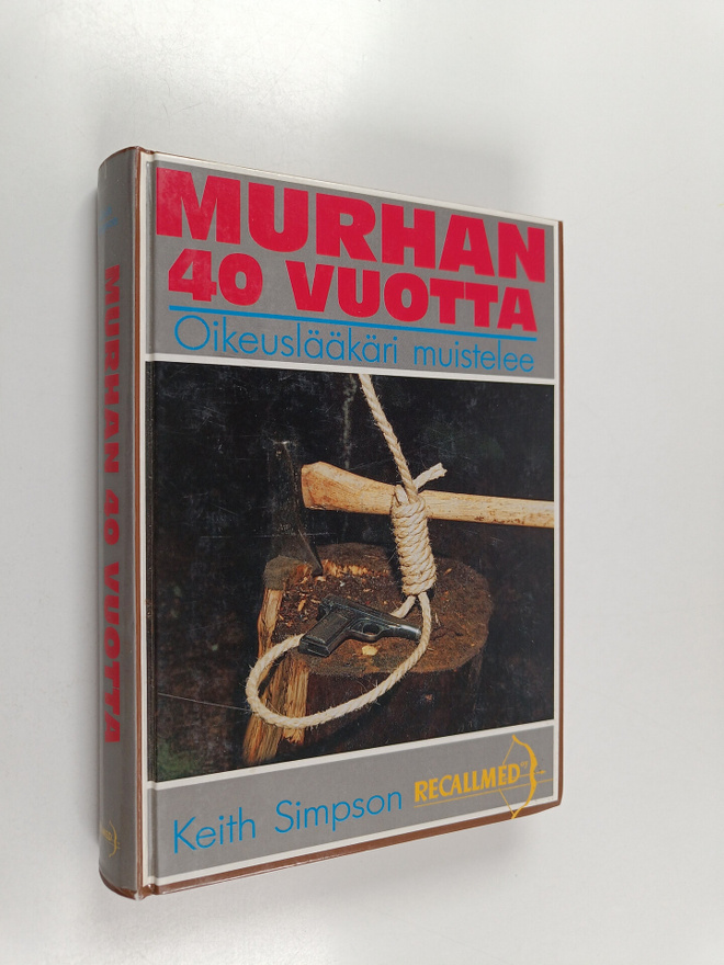 Keith Simpson : Murhan 40 vuotta : oikeuslääkäri muistelee