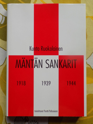 Kunto Ruokolainen:  MÄNTÄN SANKARIT  1918 - 1939 - 1944
