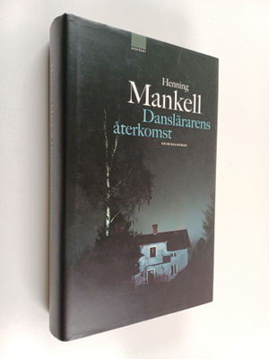 Henning Mankell : Danslärarens återkomst : kriminalroman
