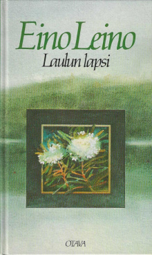 Eino Leino - Laulun lapsi