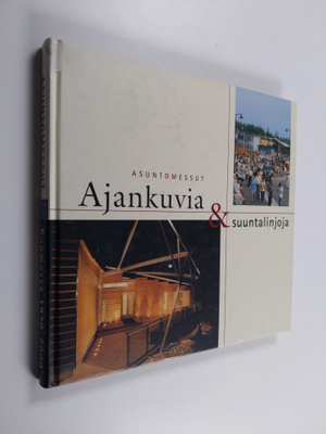 Juha Salmi ym. : Ajankuvia & suuntalinjoja - asuntomessut...