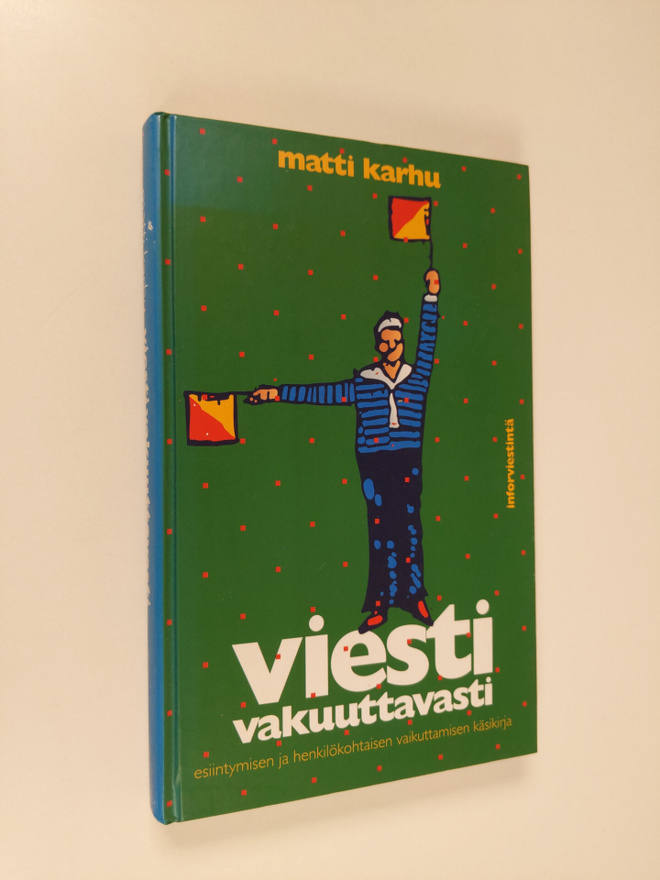 Matti Karhu : Viesti vakuuttavasti : esiintymisen ja henk...