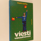 Matti Karhu : Viesti vakuuttavasti : esiintymisen ja henk... - pikkukuva 1
