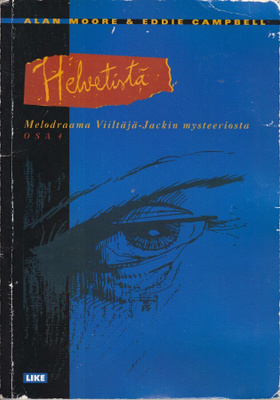 Alan Moore / Eddie Campbell Helvetistä osa 4 (Like 1997)