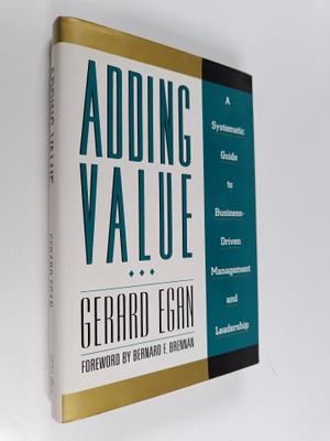 Gerard Egan : Adding value : a systematic guide to busine...