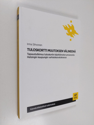 Irma Sihvonen : Tuloskortti muutoksen välineenä : Tapaust...