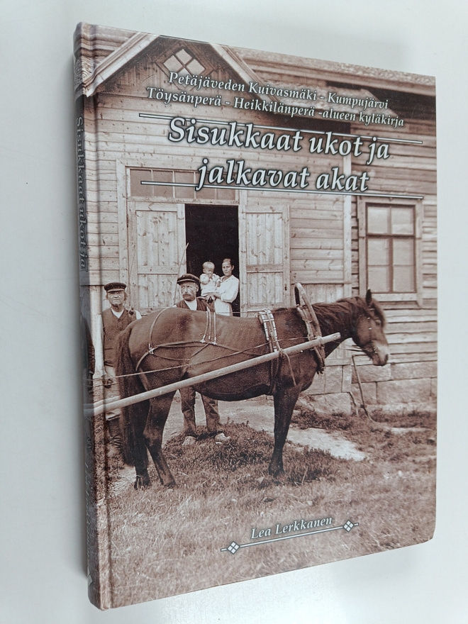 Lea Lerkkanen : Sisukkaat ukot ja jalkavat akat : Petäjäv...