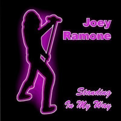 JOEY RAMONE [& FRIENDS] standing in my way