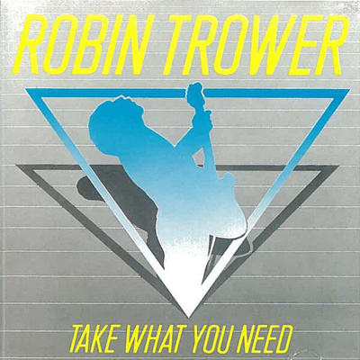 ROBIN TROWER - TAKE WHAT